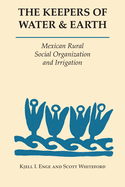 The Keepers of Water and Earth: Mexican Rural Social Organization and Irrigation