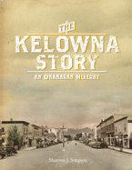 The Kelowna Story: An Okanagan History