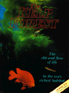The Kelp Forest: The Ebb and Flow of Life in the Sea's Richest Habitat - Hall, Howard, and Leon, Vicki (Editor)