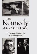 The Kennedy Assassination: A Historical Novel