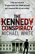 The Kennedy Conspiracy: a fast-paced, all-action conspiracy thriller that will have you on the edge of your seat...