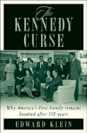 The Kennedy Curse: Why Tragedy Has Haunted America's First Family for 150 Years - Klein, Edward