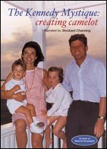 The Kennedy Mystique: Creating Camelot - 