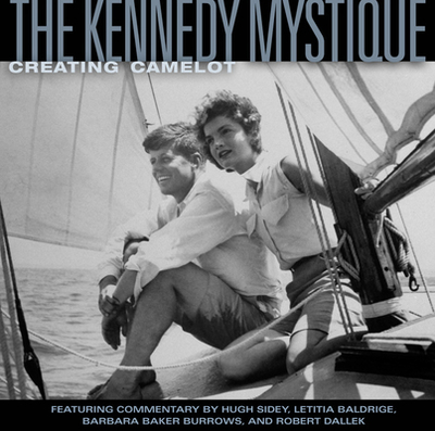 The Kennedy Mystique: Creating Camelot - Burrows, Barbara Baker, and Dallek, Robert, and Baldridge, Letitia