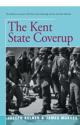 The Kent State Coverup - Munves, James, and Kelner, Joseph