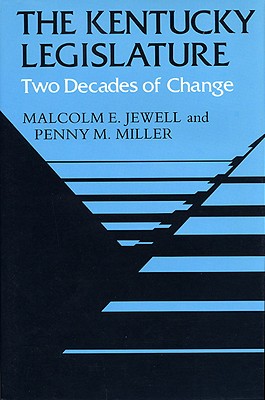 The Kentucky Legislature: Two Decades of Change - Jewell, Malcolm E, and Miller, Penny M