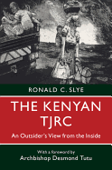 The Kenyan Tjrc: An Outsider's View from the Inside