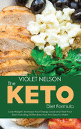 The Keto Diet Formula: Lose Weight, Increase Your Energy Level and Feel Your Best Including 50 Recipes that Are Easy to Make