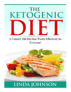 The Ketogenic Diet: A Century Old Diet That Works Effectively for Patients and Non-Patients Alike!