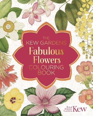 The Kew Gardens Fabulous Flowers Colouring Book - The Royal Botanic Gardens Kew