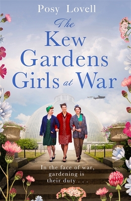 The Kew Gardens Girls at War: A heartwarming tale of wartime at Kew Gardens - Lovell, Posy