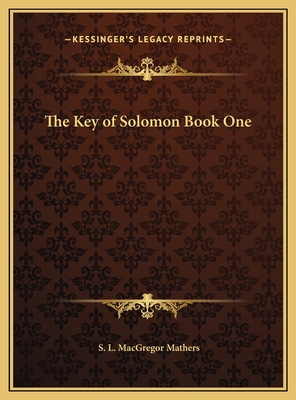 The Key of Solomon Book One - Mathers, S L MacGregor