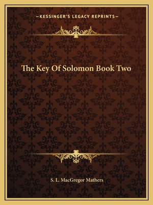 The Key of Solomon Book Two - Mathers, S L MacGregor