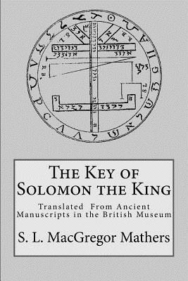 The Key of Solomon the King - Mathers, S L MacGregor