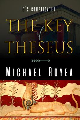 The Key of Theseus - Royea, Michael