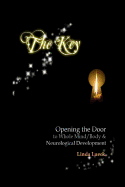 The Key: Opening the Door to Whole Mind/Body and Neurological Development