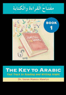 The Key to Arabic: Bk. 1: Fast Track to Reading and Writing Arabic - Alawiye, Imran