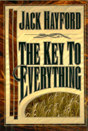 The Key to Everything - Hayford, Jack W, Dr.