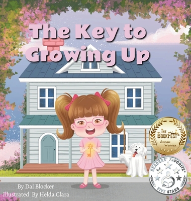 The Key to Growing Up: A Children's book following a young girls magical wish to be a teenager - Blocker, Dal