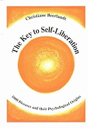 The Key to Self-Liberation: Encyclopedia of Psychosomatics Fundamental Psychological Origins of and Solutions to 1,000 Diseases and Other Phenomena