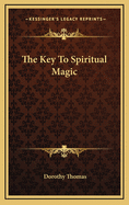 The Key to Spiritual Magic