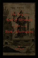 The Key to the Book of Abraham the Jew and his Book of Illustrations: "For the benefit and use of all lovers of the noble Hermetic arts."