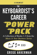 The Keyboardist's Career Power Pack: A Collection of Books 1-3 from the "Music Is Your Business" Series
