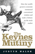 The Keynes Mutiny - Walsh, Justyn