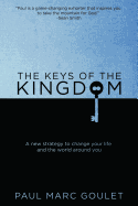 The Keys of the Kingdom: A New Strategy to Change Your Life and the World Around You