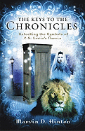The Keys to the Chronicles: Unlocking the Symbols of C. S. Lewis's Narnia - Hinten, Marvin D, Ph.D.