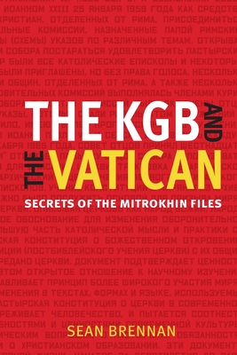 The KGB and the Vatican: Secrets of the Mitrokhin Files - Brennan, Sean