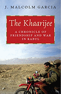 The Khaarijee: A Chronicle of Friendship and War in Kabul