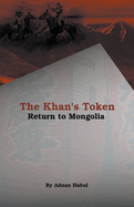 The Khan's Token - Return to Mongolia