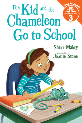 The Kid and the Chameleon Go to School (the Kid and the Chameleon: Time to Read, Level 3) - Mabry, Sheri