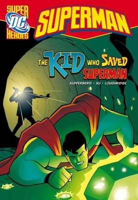 The Kid who Saved Superman - Kupperberg, Paul