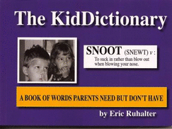 The Kiddictionary: a Book of Words Parents Need But Don't Have