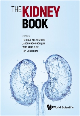 The Kidney Book: A Practical Guide on Renal Medicine - Terence Yi Shern Kee, Jason Chon Jun Cho