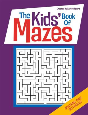 The Kids' Book Of Mazes - Moore, Gareth
