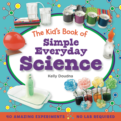 The Kid's Book of Simple Everyday Science - Doudna, Kelly