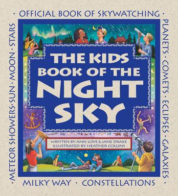 The Kids Book of the Night Sky - Love, Ann, and Drake, Jane