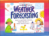 The Kids' Book of Weather Forcasting: Build a Weather Station, 'read the Sky' & Make Predictions!