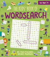 The Kids' Book of Wordsearch: 82 Fun-Packed Word Puzzles