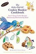 The Kids-Did-It! Cookie Bookie Cookbook: Fun & Easy Cookie Recipes Deliciously Illustrated by Kids!
