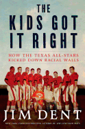 The Kids Got It Right: How the Texas All-Stars Kicked Down Racial Walls