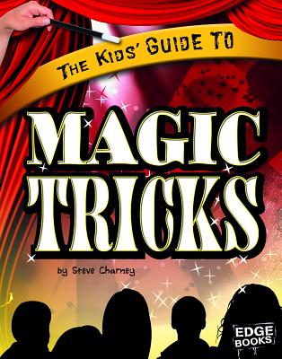 The Kids' Guide to Magic Tricks - Charney, Steve