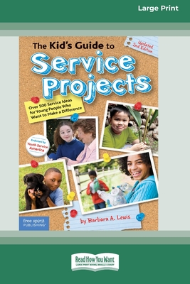 The Kid's Guide to Service Projects: Over 500 Service Ideas for Young People Who Want to Make a Difference [Standard Large Print] - Lewis, Barbara a