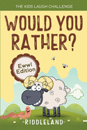 The Kids Laugh Challenge - Would You Rather? Eww! Edition: A Hilarious and Interactive Question Game Book for Boys and Girls Ages 6, 7, 8, 9, 10, 11 Years Old