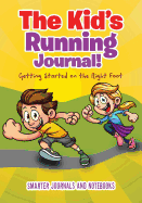 The Kid's Running Journal! Getting Started on the Right Foot