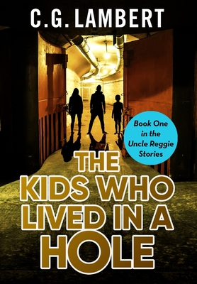 The Kids Who Lived In A Hole - Lambert, C G