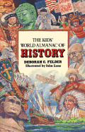 The Kids' World Almanac of History - Felder, Deborah G